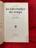 Les Labyrinthes du temps, rencontres et choix d’un Européen, en lisant en écrivant. . [LITTERATURE] - BRION (Marcel)