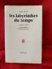 Les Labyrinthes du temps, rencontres et choix d’un Européen, en lisant en écrivant. . [LITTERATURE] - BRION (Marcel)