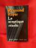 Le Sceptique résolu … Devant les discours intimidants. . [PHILOSOPHIE SCIENCES HUMAINES] - RUYER (Raymond)