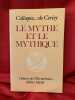 Le Mythe et le Mythique. . [PHILOSOPHIE SCIENCES HUMAINES] - COLLECTIF (Colloque de Cerisy)