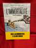 L’Incroyable Histoire de l’Immortalit&eacute;, l’&eacute;pop&eacute;e du transhumanlsme. . [BANDE DESSINEE] - SIMMAT / BERCOVICI (Benoist/ Philippe)