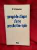 Prop&eacute;deutique d’une psychoth&eacute;rapie. . [PHILOSOPHIE SCIENCES HUMAINES] - SCHNEIDER (Pierre-B.)