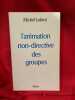 L’Animation non-directive des groupes. . [PHILOSOPHIE SCIENCES HUMAINES] - LOBROT (Michel)