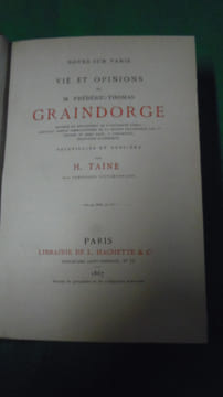 Vie et opinions de Fréderic-Thomas Graindorge.( Notes sur Paris ) Recueillies et publiées par son exécuteur testamentaire.
. TAINE (H.)