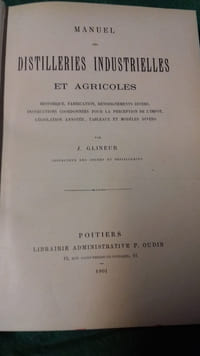 Manuel des distilleries industrielles et agricoles. Historique, fabrication, renseignements divers…
