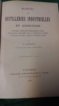 Manuel des distilleries industrielles et agricoles. Historique, fabrication, renseignements divers…
. GLINEUR (J.)