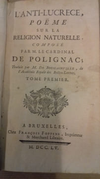 L'Anti-Lucrece, poëme sur la religion naturelle.
. POLIGNAC (Cardinal de)
