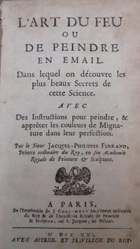 L'art du feu ou peindre en émail. Dans lequel on decouvre les plus beaux secrets de cette science.