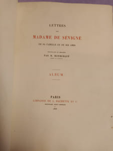 LETTRES DE MADAME DE SEVIGNE, DE SA FAMILLE ET DE SES AMIS, RECUEILLIES ET ANNOTÉES PAR M. MONMERQUÉ,
ALBUM SEUL.