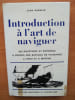 INTRODUCTION A L'ART DE NAVIGUER 300 questions et r&eacute;ponses &agrave; propos des bateaux de plaisance &agrave; voile et &agrave; moteur. Jean RANDIER