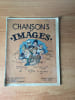 CHANSONS EN IMAGES. recueillies par Mick BERTRAND et Gabriel CHAUMETTE