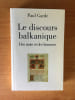 LE DISCOURS BALKANIQUE des mots et des hommes. Paul GARDE