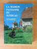 LA MAISON PAYSANNE DU SUNDGAU. Antoine GARDNER et Marc GRODWOHL