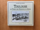 TOULOUSE AU TEMPS DES PECHEURS DE SABLE. Claude BAILHE et Roger ARMENGAUD