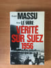 VERITE SUR SUEZ 1956. Jacques MASSU et Henri LE MIRE