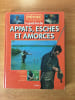 LE GRAND LIVRE DES APPATS, ESCHES ET AMORCES. Jean-Claude CHANTELAT, Patrick GUILLOTTE, Pascal LEHERISSIER