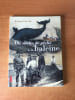 DIX SIECLES DE PECHE A LA BALEINE. Nelson CAZEILS