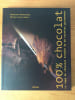 100 % CHOCOLAT la saga du chocolat enrob&eacute;e de 40 recettes gourmandes. Katherine KHODOROWSKY et Docteur Herv&eacute; ROBERT