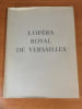 L'OPERA ROYAL DE VERSAILLES. texte Andr&eacute; JAPY