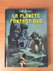 LA PLANETE FANTASTIQUE un univers de myst&egrave;re et de magie. Steven CALDWELL
