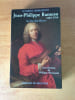 JEAN-PHILIPPE RAMEAU sa vie, son oeuvre 1683-1764. Cuthbert GIRDLESTONE