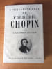 CORRESPONDANCE DE FREDERIC CHOPIN volume II : L'ASCENSION 1831-1840. Fr&eacute;d&eacute;ric CHOPIN