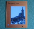 Marseille à Paris. Guide de l'exposition Marseille au XIXe siècle.. COLLECTIF