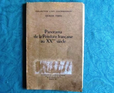 Panorama de la Peinture française au XXème siècle. Tome 1. Les Fauves, les Cubistes et leurs contemporains.. TURPIN Georges