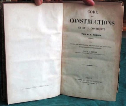 Code des Constructions et de la Contiguité (1846) suivi du Code des Propriétaires, des Locataires, des Usufruitiers et des Constructeurs de maisons.. ...