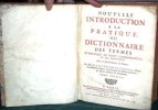Nouvelle Introduction à la Pratique ou Dictionnaire des Termes de Pratique, de Droit, d'Ordonnances, et de Coutumes. Avec les Juridictions de France. ...