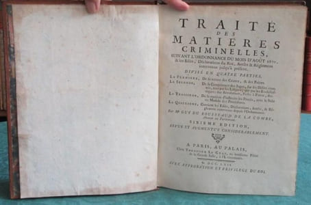 Traité des Matières criminelles, suivant l'Ordonnance du mois d'août 1670 &amp; les Edits, Déclarations du Roi, Arrêts &amp; Réglemens intervenus jusqu'à présent.