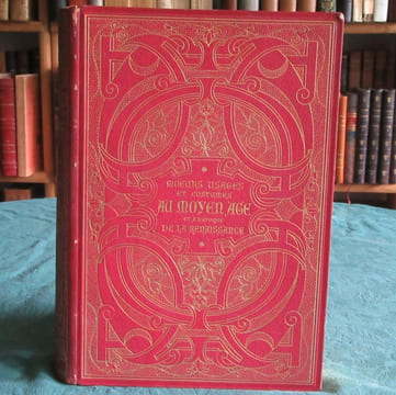 Moeurs, Usages et Costumes au Moyen-Âge et à l'époque de La Renaissance.. LACROIX Paul (Bibliophile Jacob)