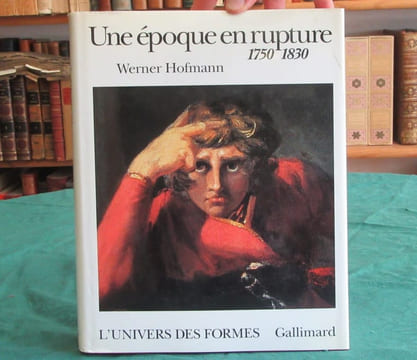 Une époque en rupture - (1750-1830). HOFMANN Werner