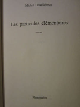 Les particules élémentaires - Édition originale.. HOUELLEBECQ Michel