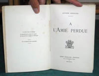 A l'Amie perdue - Édition originale.