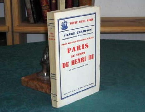Paris sous les derniers valois. Paris au temps de Henri III - Édition originale.. CHAMPION Pierre