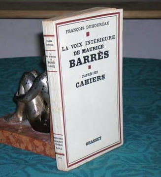 La voix intérieure de Maurice Barrès d'après ses cahiers - Édition originale.. DUHOURCAU François