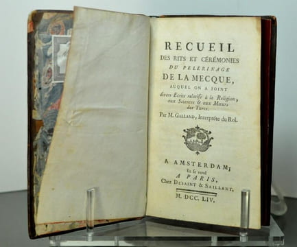 Recueil des Rits et Cérémonies du Pelerinage de la Mecque, auquel on a joint divers Ecrits relatifs à la Religion, aux Sciences & aux Moeurs des ...