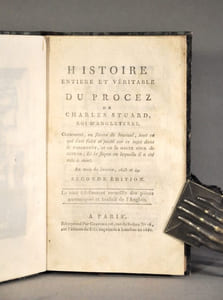 HISTOIRE ENTIERE ET VERITABLE DU PROCEZ DE CHARLES STUART, ROY D'ANGLETERRE. Contenant, en forme de journal, tout ce qui s'est fait & passé sur ce sujet dans le Parlement, & en la Haute Cour de Justice, et la façon en laquelle il a été mis à mort, au mois de Janvier 1648/49. Le tout fidelement receuilly des pieces authentiques & traduit de l'Anglois.