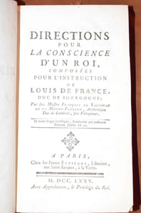 Directions pour la conscience d'un roi, composées pour l'instruction de Louis de France, Duc de Bourgogne, par feu Messire François de Salignac de la Mothe-Fénelon, Archvêque Duc de Combrai, son Précepteur.