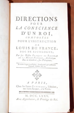 Directions pour la conscience d'un roi, composées pour l'instruction de Louis de France, Duc de Bourgogne, par feu Messire François de Salignac de la ...