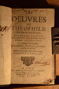 Oeuvres de Theophile, Divisées en trois Parties. Première partie, contenant l'immortalité de l'Ame, avec plusieurs pieces. La seconde, les Tragedies ; Et la troisiéme, les Pieces qu'il a faites pendant sa prison.