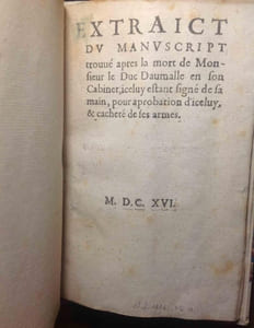 Extract du manuscrit trouvé apres la mort de Monsieur de Duc Daumalle en son Cabinet, iceluy estant signé de sa main, pour aprobation d'iceluy, & cacheté de ses armes.