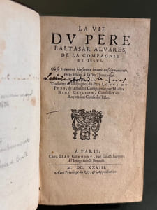 La vie du Père Baltasar Alvarès, de la Compagnie de Jésus. Où se trouvent quelques beaux enseignements très utiles à la vie spirituelle