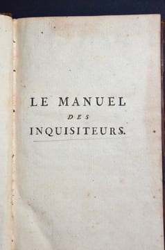Le manuel des Inquisiteurs à l'usage des inquisitions d'Espagne & du Portugal ou Abrégé de l'ouvrage intitulé : Directorieum Inquisitorum, composé ...