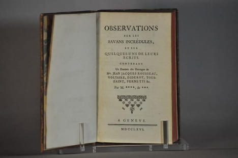 Observations sur les savans incrédules, et sur quelques-uns de leurs écrits. Contenant Un Examen des Ouvrages de Mrs Jean Jaques Rousseau, Voltaire, ...