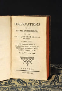 Observations sur les savans incrédules, et sur quelques-uns de leurs écrits. Contenant Un Examen des Ouvrages de Mrs Jean Jaques Rousseau, Voltaire, Diderot, Toussaint, Pernetti &c. Par M.**** ; de ***