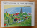 Petites Villes de Franche-Comt&eacute;. Garneret Jean