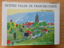 Petites Villes de Franche-Comté. Garneret Jean