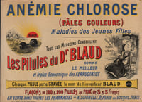 Anémie Chlorose (Pâles Couleurs) Maladies des Jeunes Filles. Tous les Médecins conseillent Les Pilules du Dr BLAUD comme le Meilleur et le plus Economique des FERRUGINEUX. Chaque pilule porte gravée (sic) le nom de l'